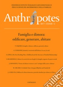 Anthropotes. Rivista di studi sulla persona e la famiglia (2017). Vol. 2: Famiglia e dimora: edificare, generare, abitare libro di Pontificio Istituto Giovanni Paolo II per Studi su Matrimonio e Famiglia (cur.)