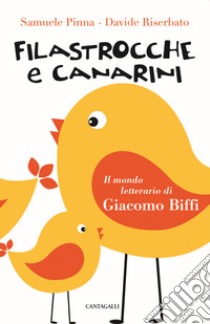 Filastrocche e canarini. Il mondo letterario di Giacomo Biffi libro di Pinna Samuele; Riserbato Davide