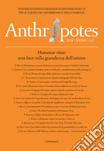 Anthropotes. Rivista di studi sulla persona e la famiglia (2018). Vol. 1-2: Humanae vitae: una luce sulla grandezza dell'amore libro di Pontificio Istituto Giovanni Paolo II per Studi su Matrimonio e Famiglia (cur.)