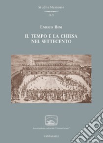 Il tempo e la Chiesa nel Settecento libro di Bini Enrico