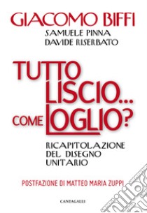 Tutto liscio... come loglio? Ricapitolazione del disegno unitario libro di Biffi Giacomo; Pinna S. (cur.); Riserbato D. (cur.)