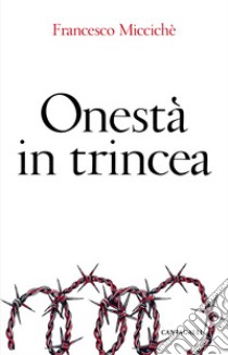 Onestà in trincea libro di Miccichè Francesco