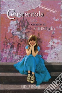 Cenerentola. Il principe rapper. Dalla cenere al cristallo libro di Pecorale Fiorella