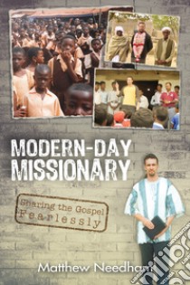 Modern-Day Missionary. Sharing the Gospel Fearlessly libro di Needham Matthew