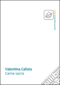 Carne sacra libro di Calista Valentina