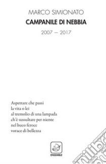 Campanile di nebbia. 2007-2017 libro di Simionato Marco