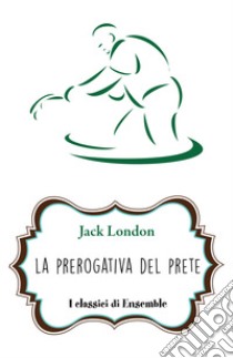 La prerogativa del prete libro di London Jack