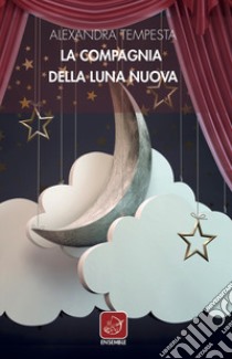 La Compagnia della Luna Nuova libro di Tempesta Alexandra