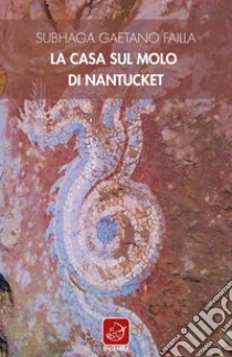 La casa sul molo di Nantucket libro di Failla Subhaga Gaetano