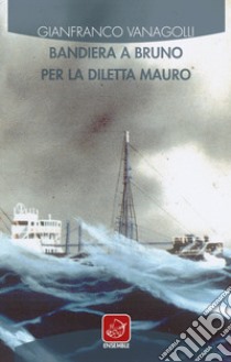 Bandiera a bruno per la Diletta Mauro libro di Vanagolli Gianfranco