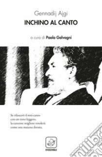 Inchino al canto libro di Ajgi Gennadij; Galvagni P. (cur.)