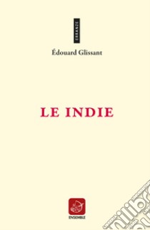 Le Indie libro di Glissant Édouard