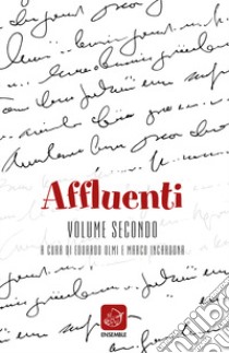 Affluenti. Nuova poesia fiorentina. Vol. 2 libro di Incardona M. (cur.); Olmi E. (cur.)