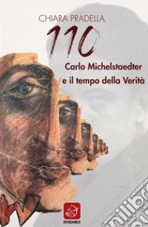 110. Carlo Michelstaedter e il tempo della verità libro di Pradella Chiara