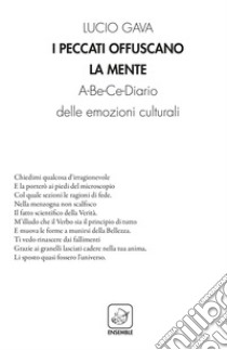 I peccati offuscano la mente A-Be-Ce-Diario delle emozioni culturali libro di Gava Lucio