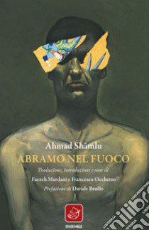 Abramo nel fuoco libro di Shamlu Ahmad; Mardani F. (cur.); Occhetto F. (cur.)