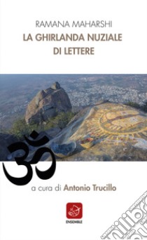 La ghirlanda nuziale di lettere libro di Ramana Maharshi; Trucillo A. (cur.)