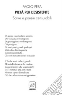 Pietà per l'esistente. Satire e poesie censurabili libro di Pera Paolo