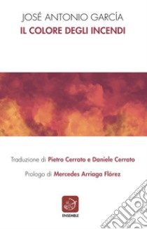 Il colore degli incendi libro di García José Antonio