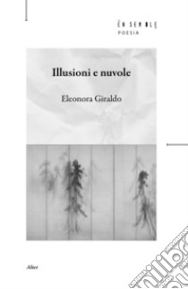 Illusioni e nuvole libro di Giraldo Eleonora