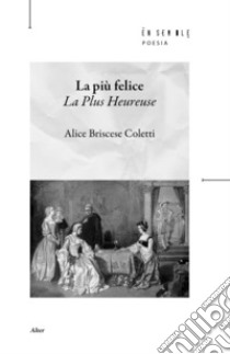 La più felice. La plus heureuse libro di Briscese Coletti Alice