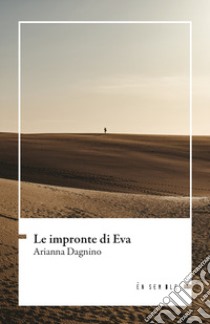 Le impronte di Eva libro di Dagnino Arianna