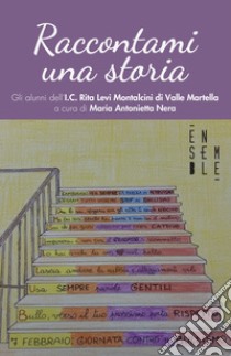 Raccontami una storia libro di Nera A. (cur.)