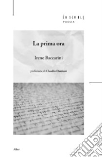 La prima ora libro di Baccarini Irene