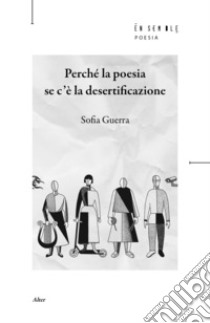 Perché la poesia se c'è la desertificazione libro di Guerra Sofia