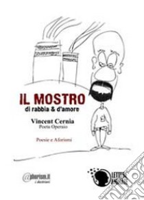 Il mostro di rabbia & d'amore libro di Cernia Vincent