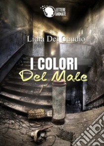 I colori del male libro di Del Gaudio Lidia