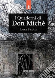 I quaderni di Don Miché libro di Pretti Luca