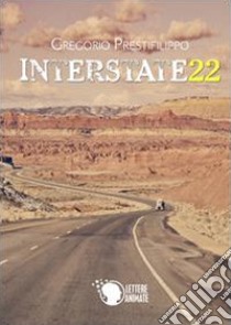 Interstate 22 libro di Prestifilippo Gregorio