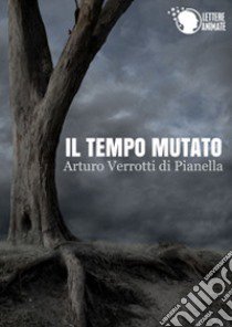 Il tempo mutato libro di Verrotti di Pianella Arturo