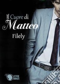 Il cuore di Matteo libro di Filely