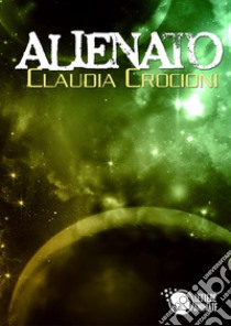 Alienato libro di Crocioni Claudia