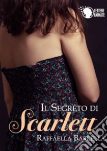Il segreto di Scarlett libro di Barcella Raffaella