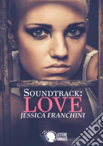 Soundtrack. Love libro di Franchini Jessica