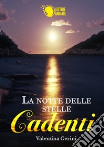 La notte delle stelle cadenti libro di Gerini Valentina