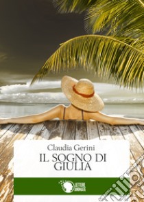 Il sogno di Giulia libro di Gerini Claudia