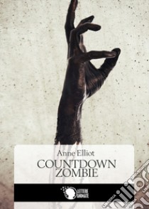 Countdown zombie libro di Elliot Anne