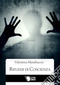 Riflessi di coscienza libro di Mandraccio Valentina