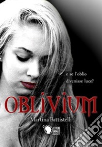 Oblivium libro di Battistelli Martina