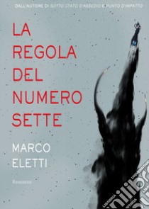 La regola del numero sette libro di Eletti Marco