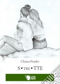 S.tre.tte libro di Fessler Chiara