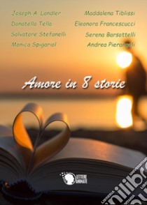 Amore in 8 storie libro