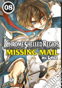 Chrome Shelled Regios. Missing Mail. Vol. 8 libro di Kiyose Nodoka; Amagi Shuusuke