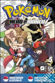 Pokemon nero e bianco. Vol. 5 libro di Kusaka Hidenori; Yamamoto Satoshi