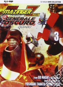 Shin Mazinger Zero vs il Generale Oscuro. Vol. 3 libro di Nagai Go; Tabata Yoshiaki; Yogo Yuki