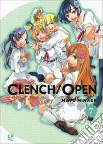 Clench open. Vol. 7 libro di Minase Mayu